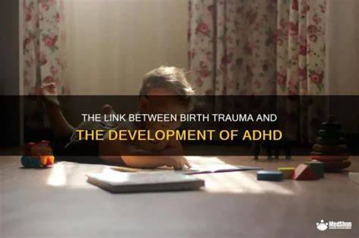 Can ADHD be caused by birth trauma?