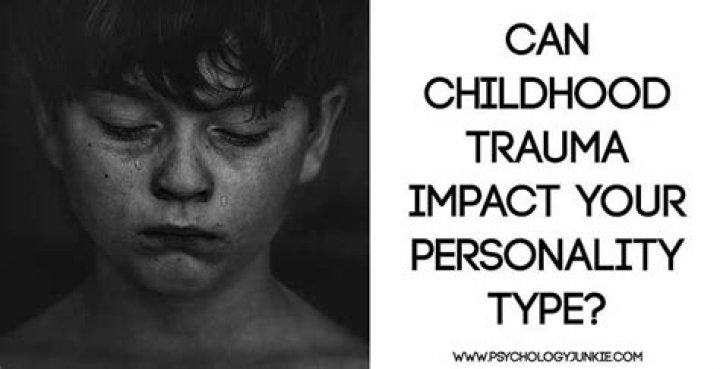 Can childhood trauma impact your personality type?