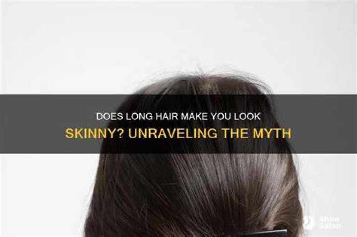 Does long hair make you skinny?