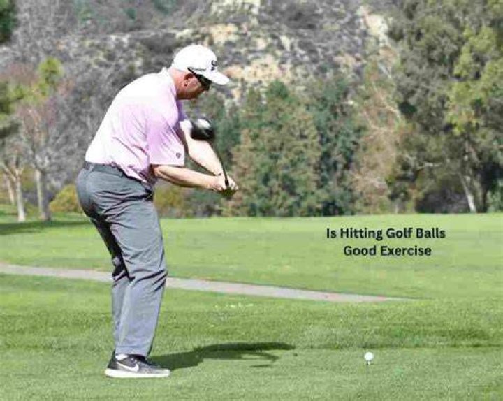 Is hitting 100 golf balls good exercise?
