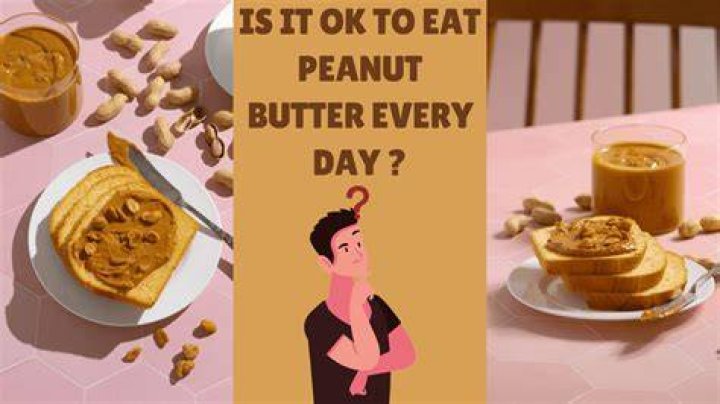 Is it OK to eat a lot of peanut butter?