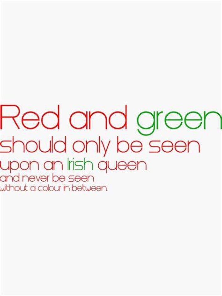 Is it red and green should never be seen?