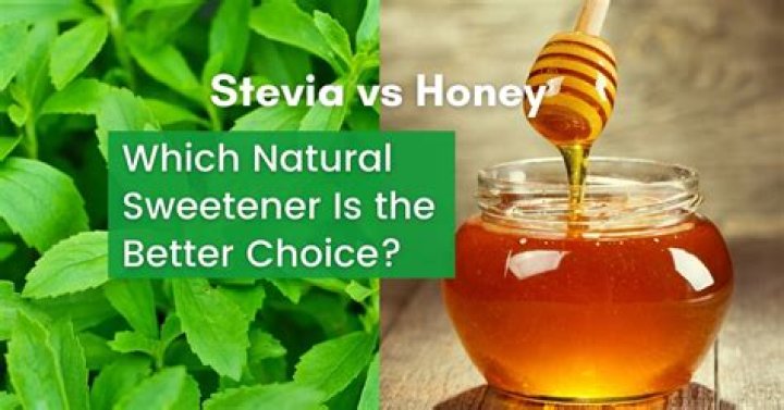 Is stevia or honey better for you?