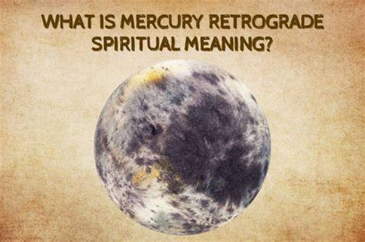 What is Mercury retrograde spiritual meaning?