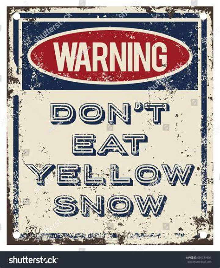 Why shouldnt you eat yellow snow?